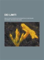 Dei Limiti; Delle Due Potesta Ecclesiastica E Secolare,1152710494,9781152710498