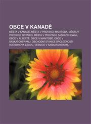 Obce v Kanadě Města v Kanadě, Města v provincii Manitoba, Města v provincii Ontario, Města v provincii Saskatchewan, Obce v Albertě,1232875708,9781232875703