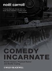 Comedy Incarnate Buster Keaton, Physical Humor, and Bodily Coping,1405188324,9781405188326