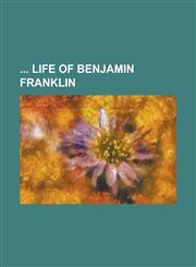 Life of Benjamin Franklin,1234184303,9781234184308