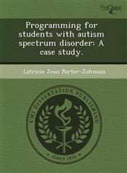 Programming for students with autism spectrum disorder A case study.,1244632104,9781244632103