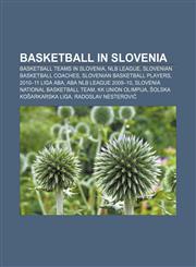 Basketball in Slovenia Basketball Teams in Slovenia, Nlb League, Slovenian Basketball Coaches, Slovenian Basketball Players, 2010-11 Liga ABA,1156402581,9781156402580