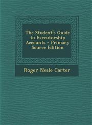 Student's Guide to Executorship Accounts,1289750017,9781289750015