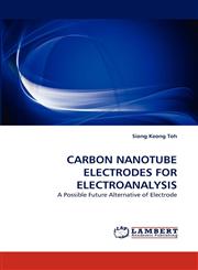CARBON NANOTUBE ELECTRODES FOR ELECTROANALYSIS,3838383745,9783838383743