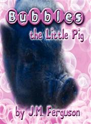 Bubbles the Little Pig,1462679366,9781462679362
