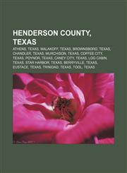 Henderson County, Texas Athens, Texas, Malakoff, Texas, Brownsboro, Texas, Chandler, Texas, Murchison, Texas, Coffee City, Texas, Poynor,1156492041,9781156492048