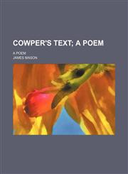 Cowper's Text; A Poem. a Poem,1154525066,9781154525069