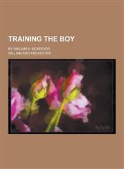 Training the Boy; By William A. McKeever,1230303901,9781230303901