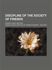 Discipline of the Society of Friends; Indiana Yearly Meeting,1151488216,9781151488213