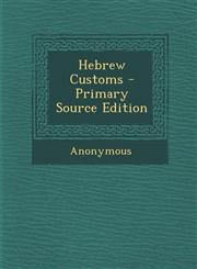 Hebrew Customs - Primary Source Edition,1295068680,9781295068685