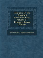 Minutes of the Aqueduct Commissioners, Volume 9 - Primary Source Edition,1293285870,9781293285879