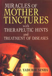 Miracles of Mother Tinctures With Therapeutic Hints and Treatment of Diseases Reprint Edition,8131900983,9788131900987