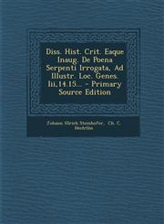 Diss. Hist. Crit. Eaque Inaug. De Poena Serpenti Irrogata, Ad Illustr. Loc. Genes. Iii,14.15... - Primary Source Edition,1294867008,9781294867005
