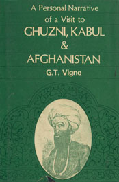 A Personal Narrative of a Visit to Ghuzni, Kabul and Afghanistan And of a Residence at the Court of Dost Mohamed : With Notices of Ranjit Singh, Khiva and the Russian Expedition 1st Reprint,8121200523,9788121200523