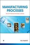 Manufacturing Processes (U.P. Technical University, Lucknow) 1st Edition,8131806936,9788131806937