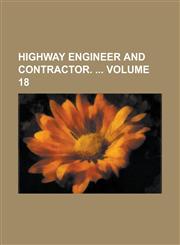 Highway Engineer and Contractor.  Volume 18,1234185008,9781234185008