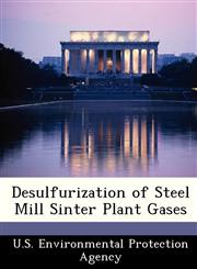 Desulfurization of Steel Mill Sinter Plant Gases,124983659X,9781249836599
