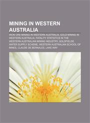 Mining in Western Australia Iron ore mining in Western Australia, Gold mining in Western Australia,1156750482,9781156750483