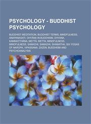 Psychology - Buddhist Psychology Buddhist Meditation, Buddhist Terms, Mindfulness, Anapanasati, Dhy Na in Buddhism, Dhyana, Kamma H Na, Mett, Metta,,1234802473,9781234802479