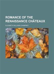 Romance of the Renaissance Châteaux,1150592745,9781150592744