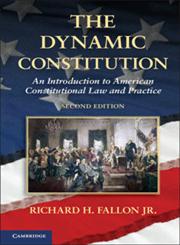 The Dynamic Constitution An Introduction to American Constitutional Law and Practice 2nd Edition,1107642574,9781107642577