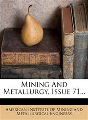 Mining and Metallurgy, Issue 71...,1273727959,9781273727955