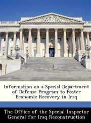 Information on a Special Department of Defense Program to Foster Economic Recovery in Iraq,1249188113,9781249188117