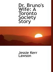 Dr. Bruno's Wife A Toronto Society Story,1116504081,9781116504088