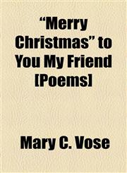 "Merry Christmas" to You My Friend [Poems],1154534367,9781154534368
