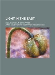 Light in the East; India, Malaysia, the Philippines,1236574311,9781236574312