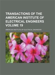 Transactions of the American Institute of Electrical Engineers Volume 19,1130388530,9781130388534