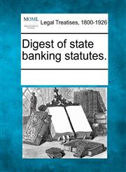 Digest  of  state  banking  statutes.,1241123705,9781241123703