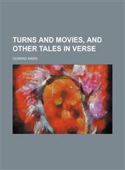 Turns and Movies, and Other Tales in Verse,1151664405,9781151664402