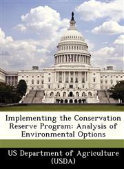 Implementing the Conservation Reserve Program Analysis of Environmental Options,1249108179,9781249108177