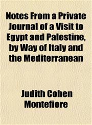 Notes From a Private Journal of a Visit to Egypt and Palestine, by Way of Italy and the Mediterranean,1151757756,9781151757753