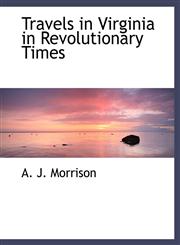 Travels in Virginia in Revolutionary Times,114064646X,9781140646464