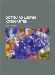 Gotthard Ludwig Kosegarten,1235187659,9781235187650