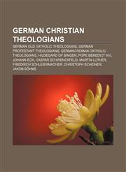 German Christian theologians German Old Catholic theologians, German Protestant theologians, German Roman Catholic theologians,1156703883,9781156703885