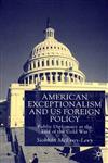 American Exceptionalism and U.S. Foreign Policy Public Diplomacy at the End of the Cold War,0333800516,9780333800515