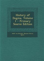 History of Dogma, Volume 1 - Primary Source Edition,1294788884,9781294788881