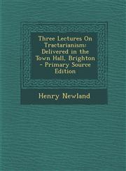 Three Lectures on Tractarianism Delivered in the Town Hall, Brighton - Primary Source Edition,1294593919,9781294593911
