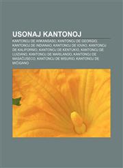 Usonaj kantonoj Kantonoj de Arkansaso, Kantonoj de Georgio, Kantonoj de Indianao, Kantonoj de Iovao, Kantonoj de Kalifornio, Kantonoj de Kentukio, Kantonoj de Luiziano, Kantonoj de Marilando, Kantonoj de Masaĉuseco, Kantonoj de Misurio,1233335944,9781233335947