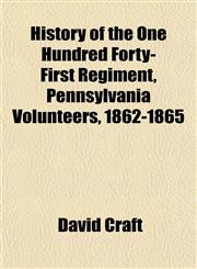 History of the One Hundred Forty-First Regiment, Pennsylvania Volunteers, 1862-1865,1151765090,9781151765093