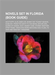 Novels set in Florida (Book Guide) Sick Puppy, Alas, Babylon, Skinny Dip, Tourist Season, Duma Key, From the Earth to the Moon, Nature Girl,1234590999,9781234590994