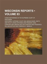 Wisconsin Reports (Volume 83); Cases Determined in the Supreme Court of Wisconsin,1154319040,9781154319040