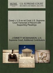 Dowd v. U S ex rel Cook U.S. Supreme Court Transcript of Record with Supporting Pleadings,1270364251,9781270364252
