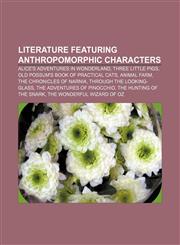 Literature featuring anthropomorphic characters Alice's Adventures in Wonderland, Three Little Pigs, Old Possum's Book of Practical Cats,1156523281,9781156523285