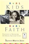 Real Kids, Real Faith Practices for Nurturing Children's Spiritual Lives,0787964077,9780787964078