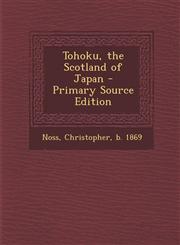 Tohoku, the Scotland of Japan - Primary Source Edition,1295845822,9781295845828