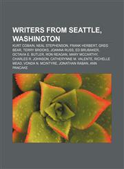 Writers from Seattle, Washington Kurt Cobain, Neal Stephenson, Frank Herbert, Greg Bear, Terry Brooks, Joanna Russ, Ed Brubaker,1233152823,9781233152827